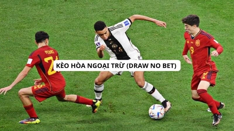Cách cược kèo hòa ngoại trừ Cách cược kèo hòa ngoại trừ